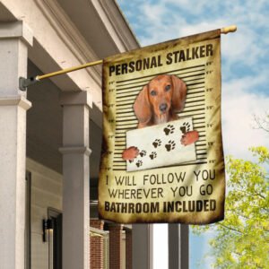 Dachshund Personal Stalker I Will Follow You Wherever You Go Flag