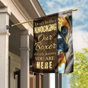 Don't Bother Knocking Our Boxer Already Knows You Are Here Flag