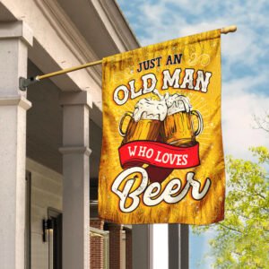 Just An Old Man Who Loves Beer Flag