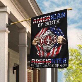 American By Birth Firefighter By The Grace Of God Flag