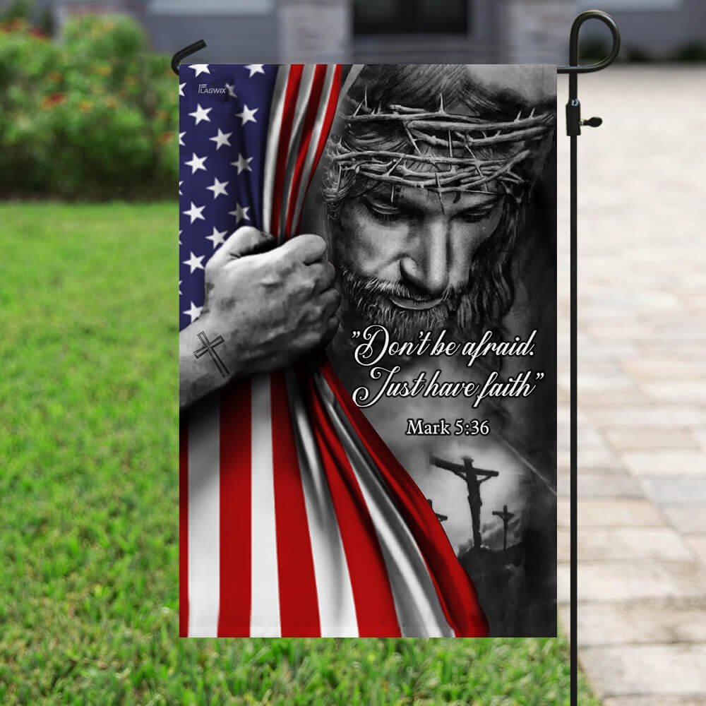 Jesus Cross Don’t Be Afraid Just Have Faith American Garden And House Flag 