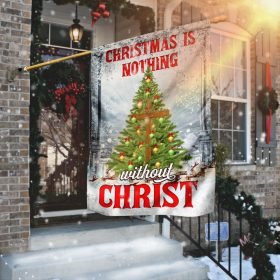 Christmas Is Nothing Without Christ Flag