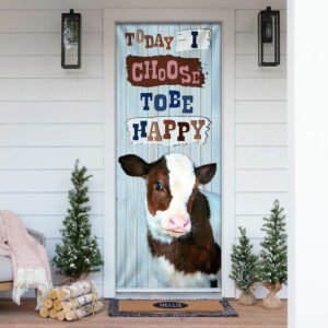 Cow Heifer Today I Choose To Be Happy Door Cover