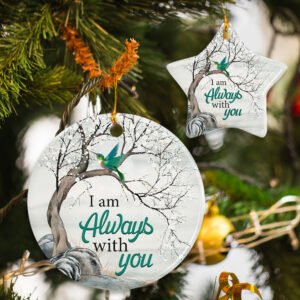 I Am Always With You Hummingbird Ceramic Ornament