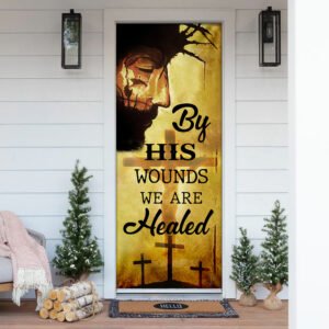 By His Wounds We Are Healed Door Cover