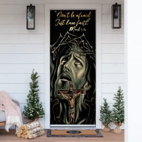 Don't Be Afraid Just Have Faith Mark 5:36. Jesus Christian Door Cover