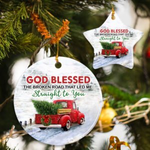 God Blessed The Broken Road That Led Me Straight to You Ceramic Ornament