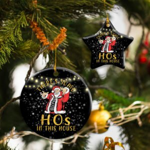 There's Some Ho's In This House. Santa Claus Christmas Ceramic Ornament