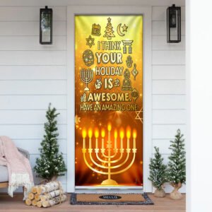 I Think Your Holiday Is Awesome Have An Amazing One. Hanukkah Door Cover