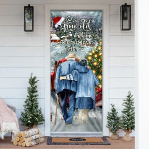 Grow Old With Me The Best Is Yet To Be. Christmas Door Cover MBH83D