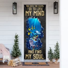And Into The Ocean  I Go To Lose My Mind And Find My Soul. Shark Lover Door Cover