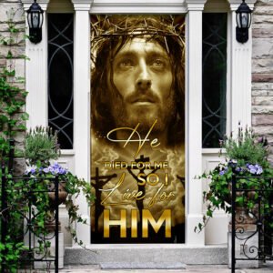 He Died For Me So I Live For Him. Jesus Door Cover