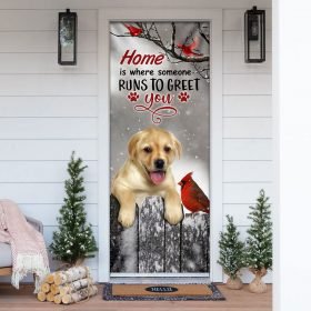 Labrador Retriever Home Is Where Someone Runs To Greet You Door Cover