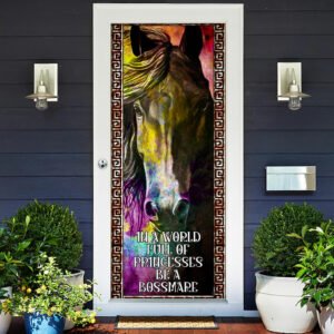 In A World Full Of Princesses Be A Bossmare. Horse Lover Door Cover