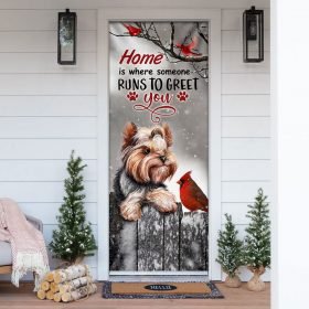 Yorkie Home Is Where Someone Runs To Greet You Door Cover