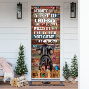 Money Can Buy A Lot Of Things But It Doesn't Wiggle Its Butt. Dachshund Door Cover