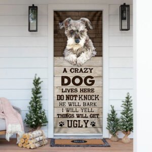 A Crazy Dog Lives Here  Schnauzer Door Cover
