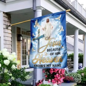 Jesus Because Of Him Heaven Knows My Name Flag