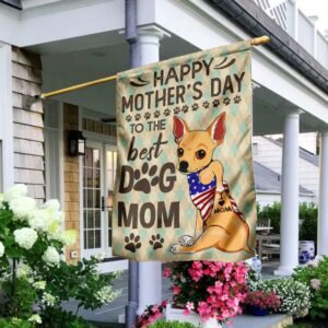 Chihuahua Happy Mother's Day To The Best Dog Mom Flag