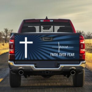 God Jesus Faith Over Fear Truck Tailgate Sticker TRL1031TD