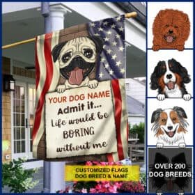 Personalized Dog Breeds Life Would Be Boring Without Me Flag QNK481FCT