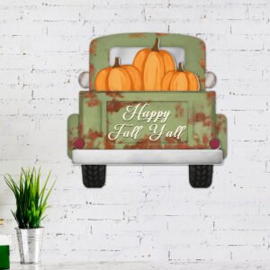 Happy Fall Y'all Truck Hanging Metal Sign MLH1777MS