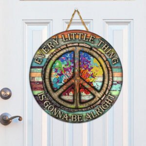 Every Little Thing Is Gonna Be Alright Hippie Round Wooden Sign QNK05WD