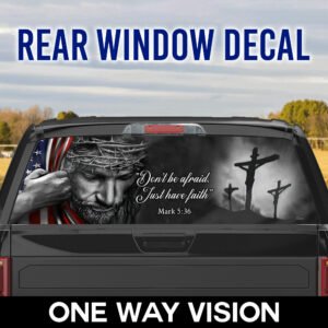 Jesus - Don’t Be Afraid Just Have Faith Rear Window Decal TRL06F