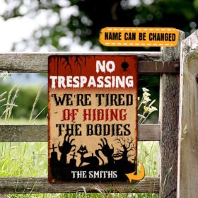 Personalized Metal No Trespassing Signs Flagwix™ No Trespassing We’re Tired Of Hiding The Bodies Hanging Metal Sign TRN1192MS