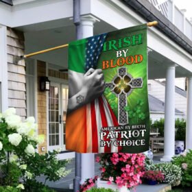 Irish By Blood American By Birth Patriot By Choice Flag LHA1608F