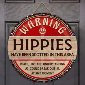 Hippies Have Been Spotted In This Area Round Wooden Sign MLH1788WD