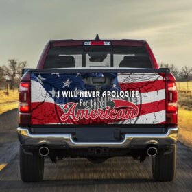 God Bless America. American Truck Tailgate Decal Sticker Wrap - I will never apologize for being American NTT36TD