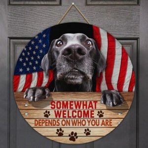 Labrador Retriever Somewhat Welcome Depends On Who You Are Round Wooden Sign QNN03WD