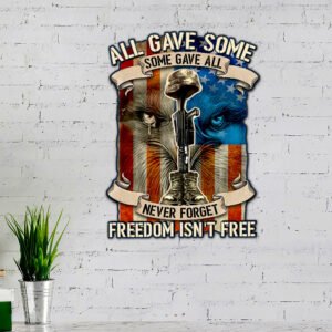 Veteran Metal Sign All Gave Some Some Gave All Freedom Isn't Free TRN1057MS