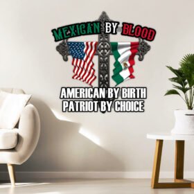 Mexican By Blood, Patriot By Choice Hanging Metal Sign ANT177MS