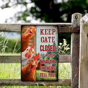 Chickens Metal Sign Keep Gate Closed Hanging Sign MLH1812MS