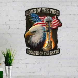 Veteran Metal Sign Home Of The Free Because Of The Brave TRN1256MS