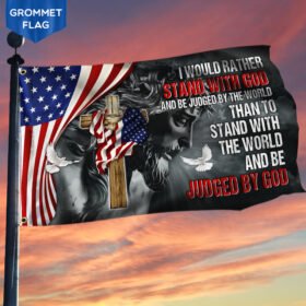 Jesus Christ Grommet Flag I Would Rather Stand With God MLH1887GF