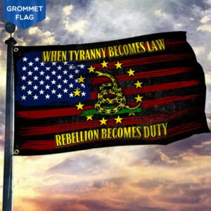 Gadsden Grommet Flag When Tyranny Becomes Law Rebellion Becomes Duty QNK846GF