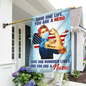Nurse Flag Save One Life, You Are A Hero QNN599F