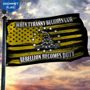 Gadsden Grommet Flag When Tyranny Becomes Law Rebellion Becomes Duty QNK846GFv1