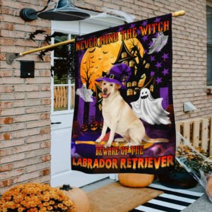 Halloween Flag Never Mind The Witch Beware Of The Labrador Retriever Flag TRN259Fv31