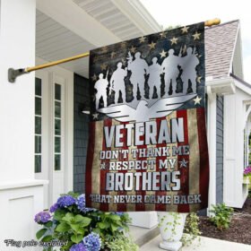 Veteran Flag Remembrance Day Don't Thank Me Respect My Brother That Never Came Back QNK885F