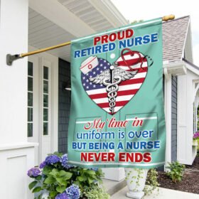 Proud Retired Nurse Flag Being A Nurse Never Ends DDH2881F