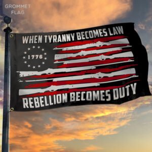 Betsy Ross Flag When Tyranny Becomes Law Rebellion Becomes Duty Grommet Flag QNK851GF