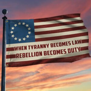 When Tyranny Becomes Law Rebellion Becomes Duty Flag QNK851GFv1
