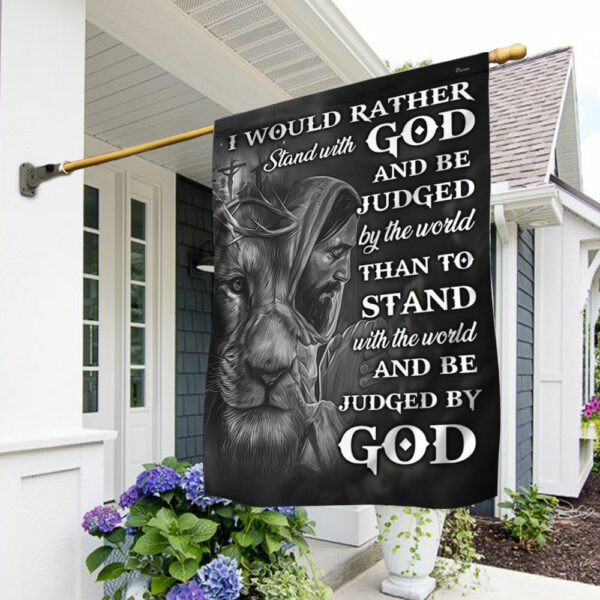 Jesus Faith Flag I Would Rather Stand With God And Be Judged By The World DDH2894Fv1