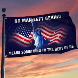 No Man Left Behind Means Something To The Rest Of Us Grommet Flag MLH1950GF