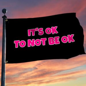 It's Ok To Not Be Ok Grommet Flag TTV330GF