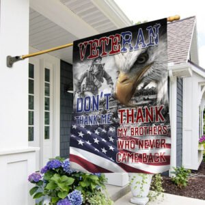 U.S. Veteran Flag Don't Thank Me, Thank My Brothers Who Never Came Back TTY382F